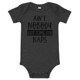 Ain't nobody got time for naps Baby short sleeve one piece