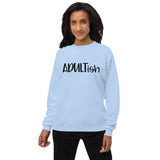 Adultish Unisex fleece sweatshirt