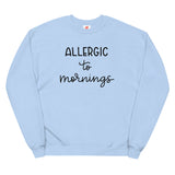 Allergic to mornings Unisex fleece sweatshirt