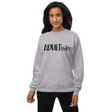 Adultish Unisex fleece sweatshirt