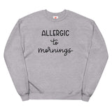 Allergic to mornings Unisex fleece sweatshirt