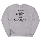 I Run on Coffee and Sarcasm Unisex fleece sweatshirt