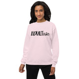 Adultish Unisex fleece sweatshirt