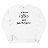 I Run on Coffee and Sarcasm Unisex fleece sweatshirt