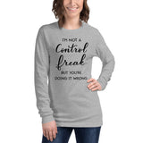 I'm Not A Control Freak But You're Doing It Wrong Unisex Long Sleeve Tee