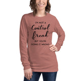 I'm Not A Control Freak But You're Doing It Wrong Unisex Long Sleeve Tee