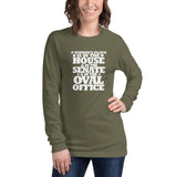 A woman's place is in the House, in the Senate, in the Oval Office Unisex Long Sleeve Tee