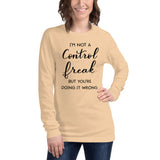 I'm Not A Control Freak But You're Doing It Wrong Unisex Long Sleeve Tee