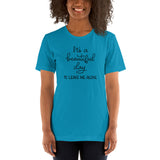 Its a beautiful day to leave me alone Short-Sleeve Unisex T-Shirt