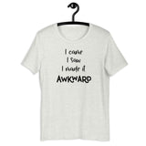 I Came I Saw I Made It Awkward Short-Sleeve Unisex T-Shirt