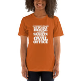 A woman's place is in the House in the Senate in the Oval Office Short-Sleeve Unisex T-Shirt