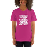 A woman's place is in the House in the Senate in the Oval Office Short-Sleeve Unisex T-Shirt