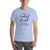 I'm Not A Control Freak But You're Doing It Wrong Short-Sleeve Unisex T-Shirt