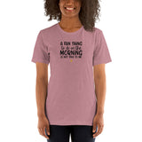 A Fun Thing To Do In The Morning Is Not Talk To Me Short-Sleeve Unisex T-Shirt