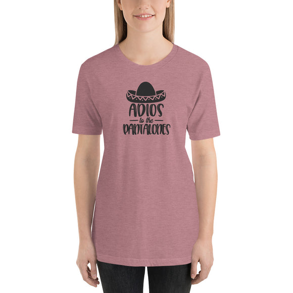 Adios to the pantalones Short-Sleeve Unisex T-Shirt