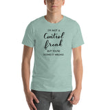 I'm Not A Control Freak But You're Doing It Wrong Short-Sleeve Unisex T-Shirt