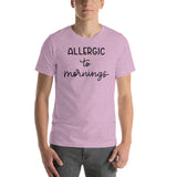 Allergic to mornings Short-Sleeve Unisex T-Shirt