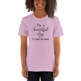 Its a beautiful day to leave me alone Short-Sleeve Unisex T-Shirt