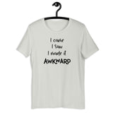 I Came I Saw I Made It Awkward Short-Sleeve Unisex T-Shirt