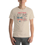 Don't Trust Atoms They Make Up Everything Short-Sleeve Unisex T-Shirt