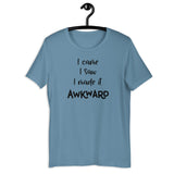 I Came I Saw I Made It Awkward Short-Sleeve Unisex T-Shirt