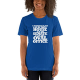 A woman's place is in the House in the Senate in the Oval Office Short-Sleeve Unisex T-Shirt