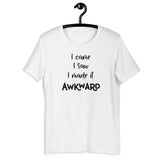 I Came I Saw I Made It Awkward Short-Sleeve Unisex T-Shirt