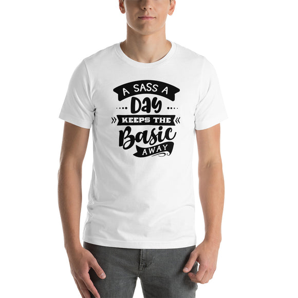 A Sass A Day Keeps The Basic Away Short-Sleeve Unisex T-Shirt