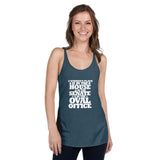 A woman's place in the House, in the Senate, in the Oval Office Women's Racerback Tank